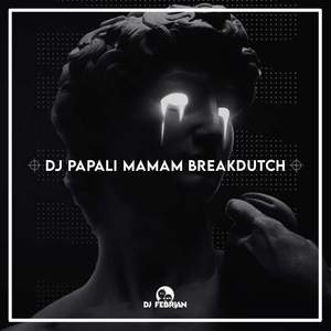 DJ Papali Mamam Breakdutch