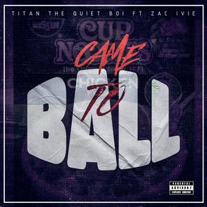Came To Ball (feat. Zac Ivie) (Explicit)