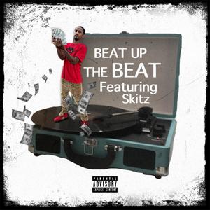 Beat up the Beat 2.0 (feat. Skitz) (Explicit)