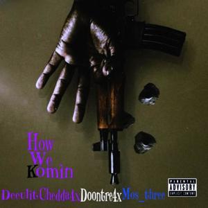 How we komin (feat. Mos_three, Chedda4x & Deeulit) [Explicit]