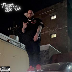 Never Be Us (Explicit)