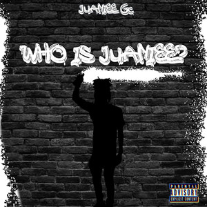 Who Is Juaniee? (Explicit)