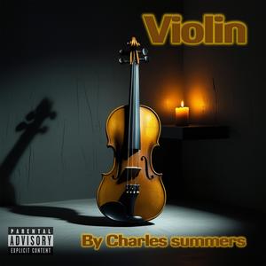 Violin (feat. Charles Summers) [Explicit]