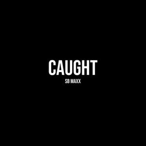 CAUGHT (Explicit)