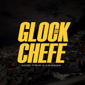Glock Do Chefe (Explicit)