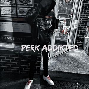 Perk Addikted (Explicit)