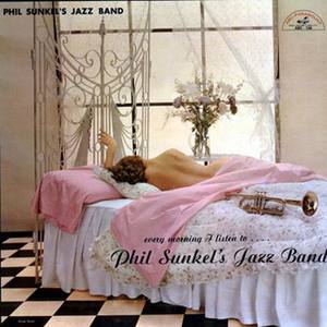 Every Morning I Listen To . . . . Phil Sunkel's Jazz Band