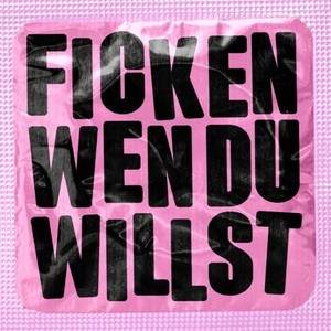 Ficken wen du willst (Explicit)