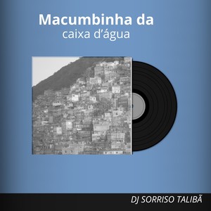 Macumbinha da Caixa D'água (Explicit)