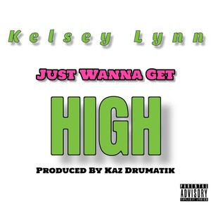 Just Wanna Get High (Explicit)