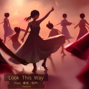 Look This Way (feat. 奏兎める & 知声)