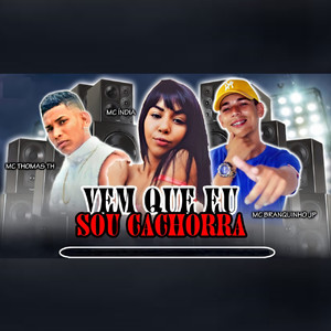 Vem Que Eu Sou Cachorra(feat. Mc Índia) (Explicit)