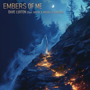 Embers of Me (feat. Nacre & Michelle Qureshi)