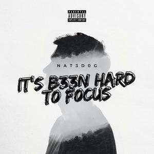 IT'S B33N HARD T0 F0CUS (Explicit)