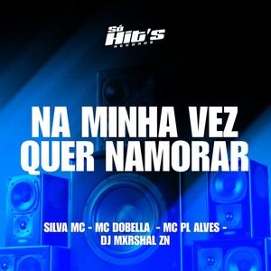 Na Minha vez Quer Namorar (Explicit)