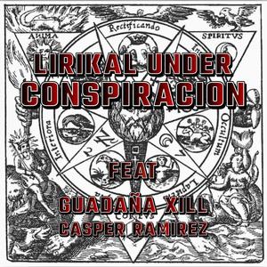 Conspiracion (feat. Guadaña Xill & Lirikal Under) [Explicit]