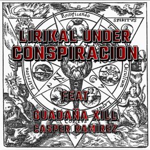 Conspiracion (feat. Guadaña Xill & Lirikal Under) (Explicit)