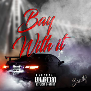 Bay With It (Explicit)