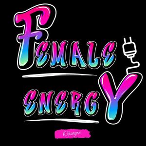 Female Energy (Explicit)