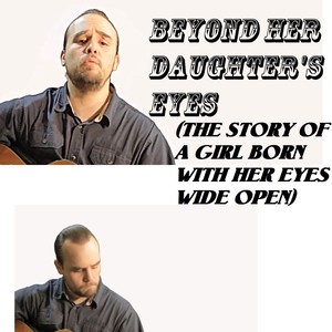 Beyond Her Daughter's Eyes (The Story of a Girl Born With Her Eyes Wide Open)