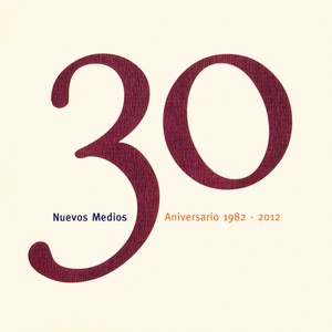 Nuevos Medios 30 Aniversario (1982-2012)