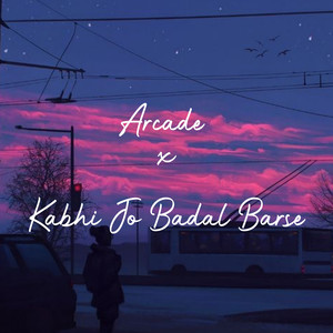 Arcade x Kabhi Jo Badal Barse