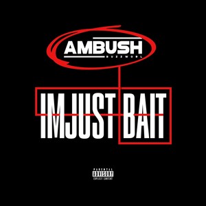 I'm Just Bait (Explicit)