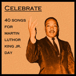 Celebrate: 40 Songs for Martin Luther King Jr. Day