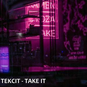 Take It (feat. Tekcit)