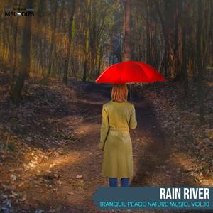 Rain River - Tranquil Peace Nature Music, Vol.10