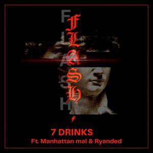 7 DRINKS (feat. Manhattan mal & Ryanded) (Explicit)