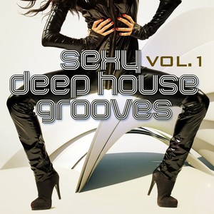 Sexy Deep House Grooves, Vol. 1 (Attractive & Sensual House Collection)