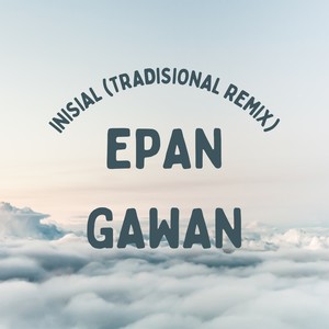 Epan Gawan (Remix)