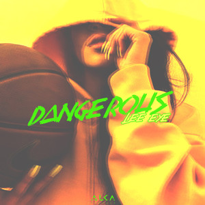 DANGEROUS (Explicit)