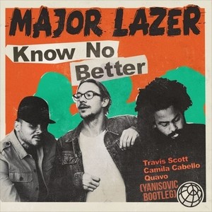 Know No Better (Yanisovic Bootleg)