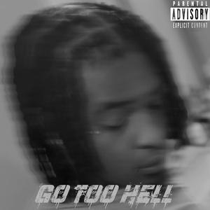 Go Too Hell (Explicit)