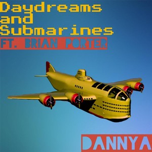 Daydreams and Submarines(feat. Brian Porter)