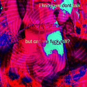 IKNOWWEDONTTALKBUTCANWE****STILL??? (Explicit)