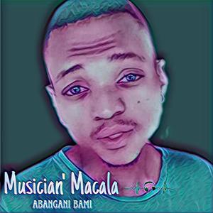 Abangani Bami (feat. Musician'Macala)