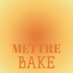 Mettre Bake