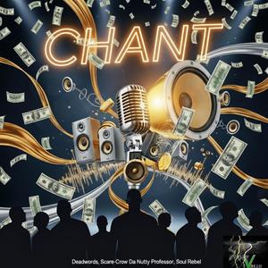 Chant (feat. Deadwords, Scare-Crow Da Nutty Professor & Soul Rebel) (Explicit)