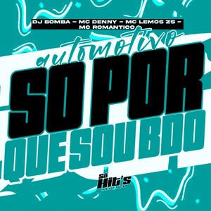 Automotivo Só Por que Sou BDO (Explicit)