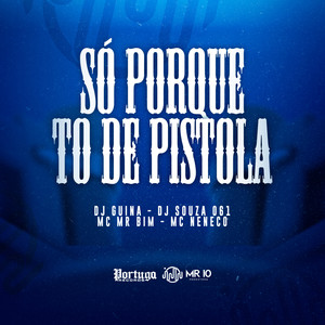 Só Porque To de Pistola (Explicit)