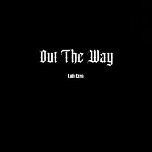 Out The Way (Explicit)