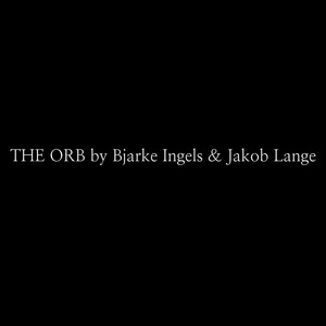 THE ORB by Bjarke Ingels & Jakob Lange