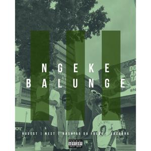 Ngeke balunge (feat. Nest, Hashtag Da Fuego & LaCabra) [Explicit]