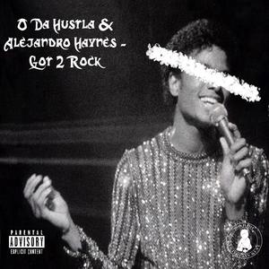 Got 2 Rock (feat. O Da Hustla) (Explicit)