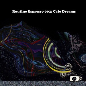 Routine Espresso 002: Cafe Dreams