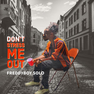 Don’t Stress Me Out (Explicit)