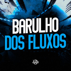 Barulho Dos Fluxos (Explicit)